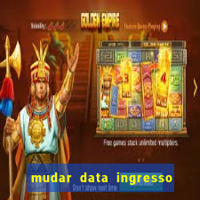 mudar data ingresso beto carrero